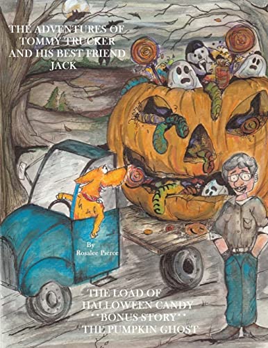 Beispielbild fr The Adventures Of Tommy Trucker And His Best Friend Jack: The Load Of Halloween Candy With Bonus Story The Pumpkin Ghost zum Verkauf von Once Upon A Time Books