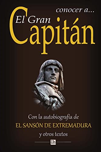 9781502797551: Conocer a El Gran Capitan: Con la autobiografia del Sanson de Extremadura y otros textos