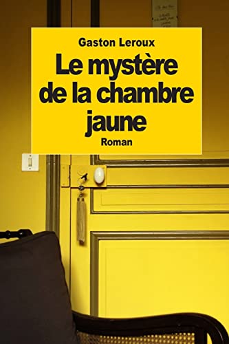 Le mystère de la chambre jaune - Leroux, Gaston