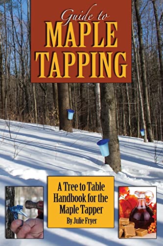 Stock image for Guide to Maple Tapping: A Tree to Table Handbook for the Maple Tapper for sale by ZBK Books