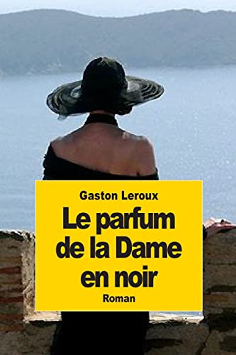 9781502803658: Le parfum de la Dame en noir (French Edition)