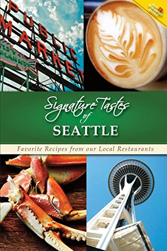 Stock image for Signature Tastes of Seattle: Favorite Recipes from our Local Restaurants for sale by THE SAINT BOOKSTORE