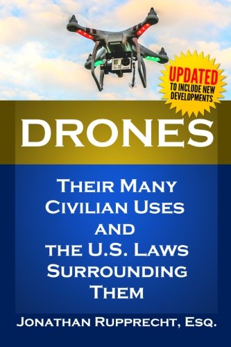 9781502805522: Drones: Their Many Civilian Uses and the U.S. Laws Surrounding Them.