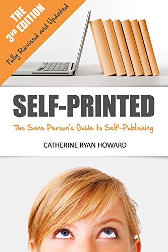 Beispielbild für Self-Printed: The Sane Person's Guide to Self-Publishing zum Verkauf von Discover Books