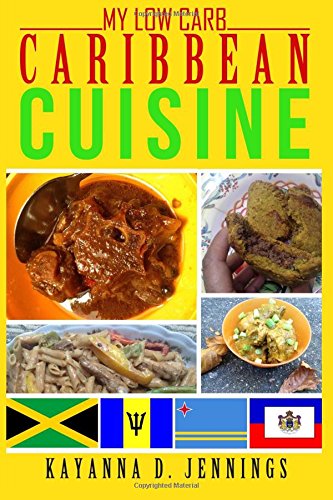 Stock image for My Low Carb Caribbean Cuisine: A book dedicated to Low Carb Caribbean Cuisine for sale by SecondSale