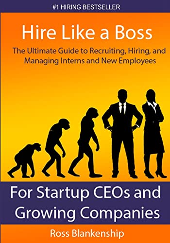 9781502814142: Hire Like a Boss: The Ultimate Guide to Recruiting, Hiring, and Managing Interns and New Employees for Startup CEOs