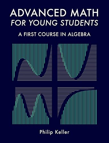 9781502817334: Advanced Math for Young Students: A First Course in Algebra