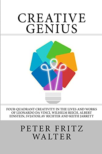 Stock image for Creative Genius: Four-Quadrant Creativity in the Lives and Works of Leonardo da Vinci, Wilhelm Reich, Albert Einstein, Svjatoslav Richt for sale by ThriftBooks-Dallas