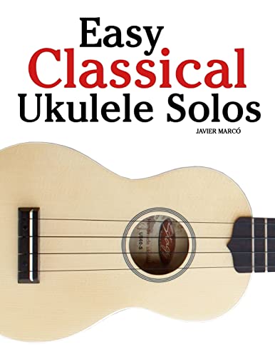 9781502826947: Easy Classical Ukulele Solos: Featuring music of Bach, Mozart, Beethoven, Vivaldi and other composers. In Standard Notation and TAB
