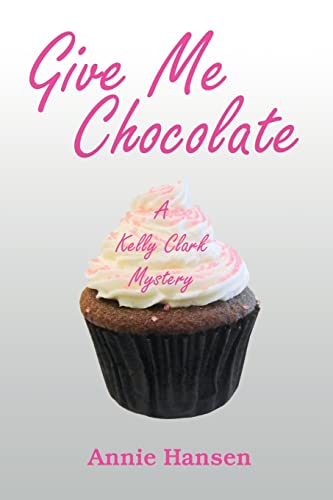 Beispielbild fr Give Me Chocolate: A Kelly Clark Mystery Book 1 zum Verkauf von ThriftBooks-Dallas