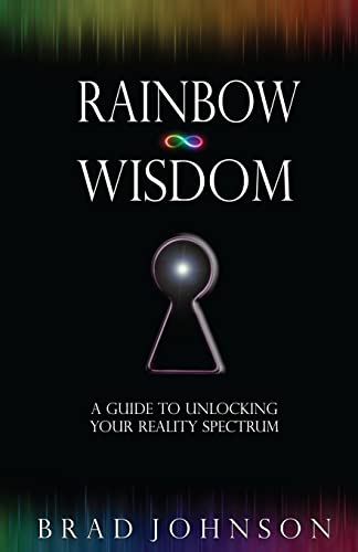 Stock image for Rainbow Wisdom: A Guide to Unlocking Your Reality Spectrum for sale by Decluttr