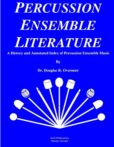 Stock image for Percussion Ensemble Literature: A History and Annotated Index for sale by THE SAINT BOOKSTORE