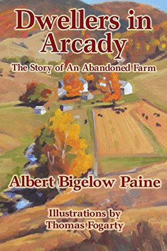 9781502843388: Dwellers in Arcady: The Story of An Abandoned Farm