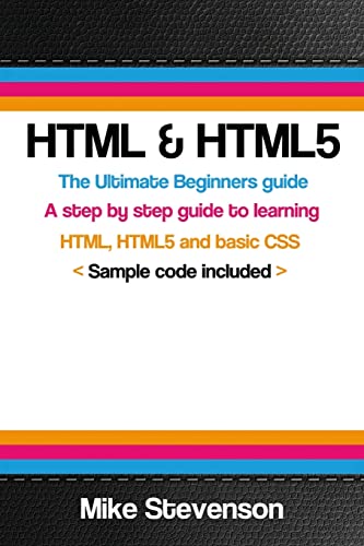 9781502850379: HTML & HTML5: The ultimate beginners guide to learn the HTML, HTML5 and basic CSS Fundementals