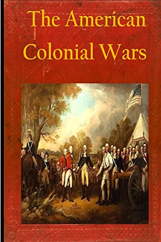 Stock image for The American Colonial Wars (American Revolutionary War) for sale by Lucky's Textbooks