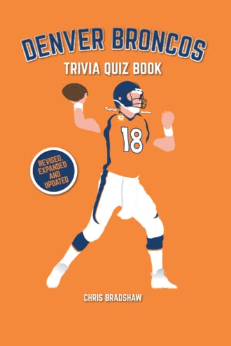 Imagen de archivo de Denver Broncos Trivia Quiz Book : 500 Questions on All Things Orange a la venta por Better World Books: West