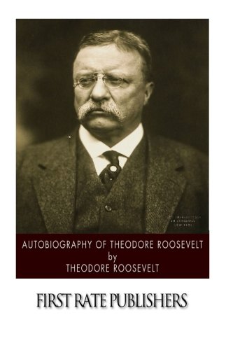 9781502853622: Autobiography of Theodore Roosevelt