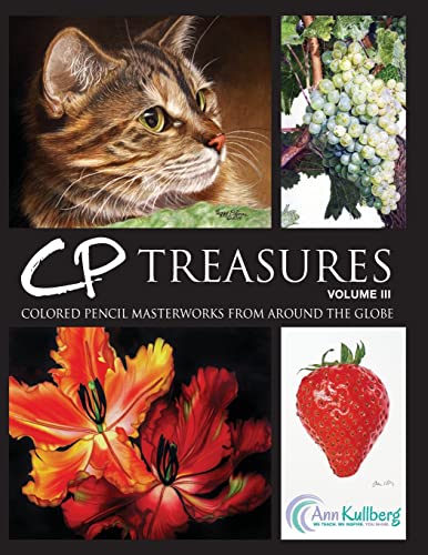 Stock image for CP Treasures, Volume III: Colored Pencil Masterworks from Around the Globe (Volume 3) for sale by kelseyskorner