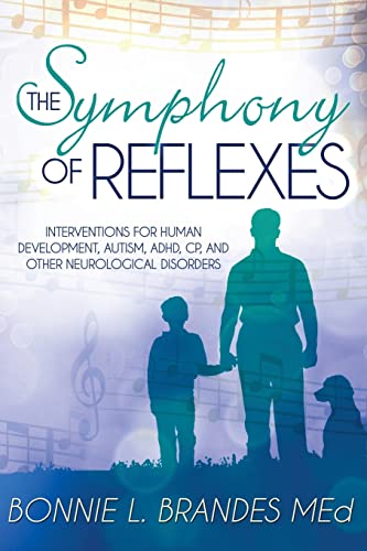 9781502855022: The Symphony of Reflexes: Interventions for Human Development, Autism, ADHD, CP, and Other Neurological Disorders