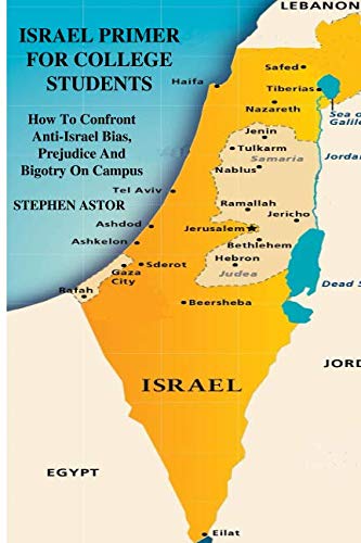 Stock image for Israel Primer For College Students: How To Confront Anti-Israel Bias, Prejudice and Bigotry On Campus for sale by Revaluation Books