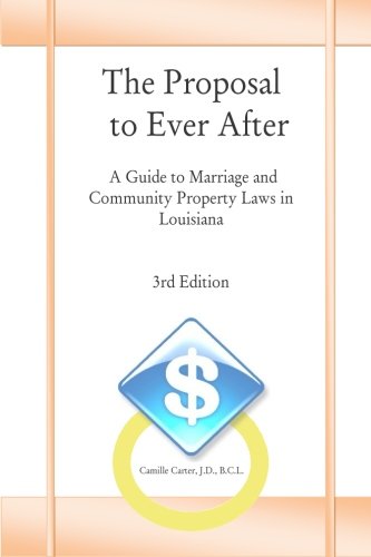 Stock image for The Proposal to Ever After: A Guide to Marriage and Community Property Laws in L for sale by ThriftBooks-Atlanta