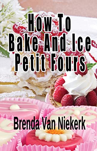 Stock image for How To Bake And Ice Petit Fours for sale by ThriftBooks-Dallas