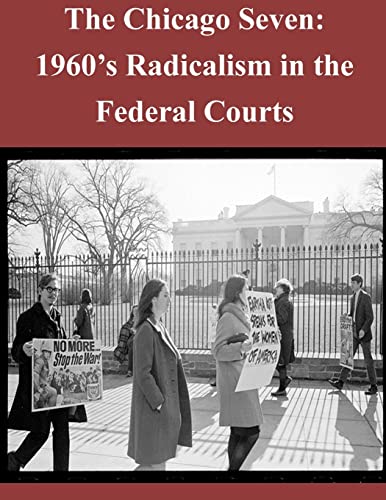 Stock image for The Chicago Seven: 1960's Radicalism in the Federal Courts for sale by THE SAINT BOOKSTORE