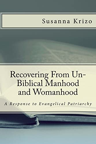 Stock image for Recovering From Un-Biblical Manhood and Womanhood: A Response to Evangelical Patriarchy for sale by Blue Vase Books