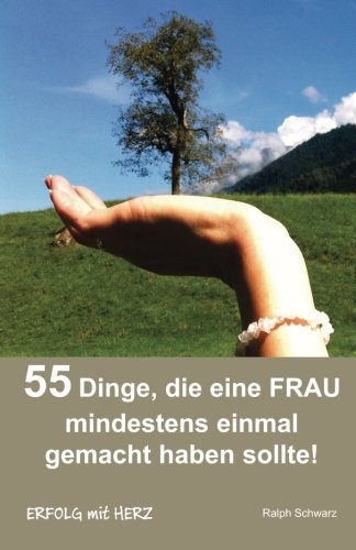 Stock image for 55 Dinge, die eine FRAU mindestens einmal gemacht haben sollte!: Das perfekte Geschenk for sale by medimops