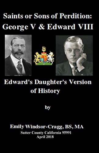 9781502867674: Saints or Sons of Perdition: George V & Edward VIII: Edward's Daughter's Version of History