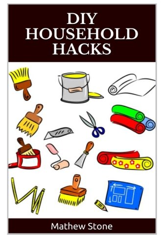 Imagen de archivo de Diy Household Hacks: 40+ Proven Household Hacks to Increase Productivity and Save Time, Effort and Money a la venta por Revaluation Books