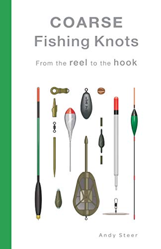Coarse Fishing Knots - From the reel to the hook - Steer, Andy:  9781502876720 - AbeBooks