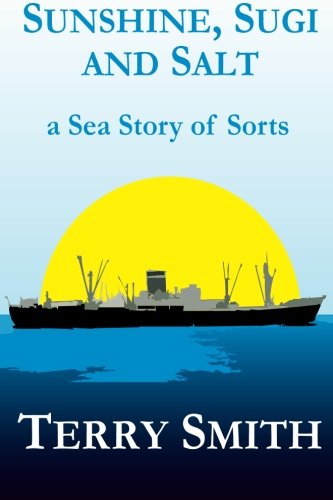 Beispielbild fr Sunshine, Sugi and Salt: a Sea Story of Sorts: Volume 1 (A Seafaring Baptism and Thereafter) zum Verkauf von WorldofBooks