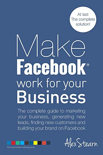 Beispielbild fr Make Facebook Work for your Business: The complete guide to marketing your business, generating new leads, finding new customers and building your . 1 (Make Social Media Work for your Business) zum Verkauf von AwesomeBooks