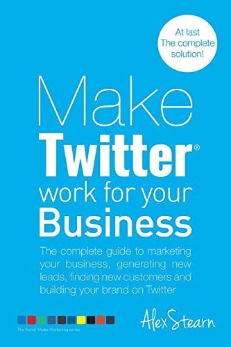 Beispielbild fr Make Twitter Work for your Business: The complete guide to marketing your business, generating leads, finding new customers and building your brand on . 2 (Make Social Media Work for your Business) zum Verkauf von AwesomeBooks
