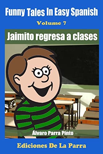 Stock image for Funny Tales in Easy Spanish Volume 7: Jaimito Regresa a Clases (Spanish Edition) [Soft Cover ] for sale by booksXpress