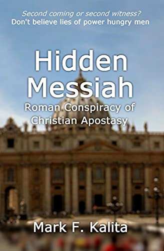 Stock image for Hidden Messiah: Roman Conspiracy of Christian Apostasy for sale by THE SAINT BOOKSTORE