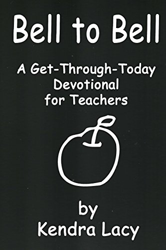 Stock image for Bell to Bell: A Get-Through-Today Devotional for Teachers for sale by Your Online Bookstore