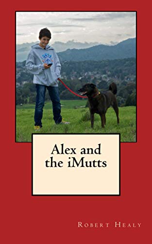 Stock image for Alex and the iMutts for sale by SecondSale