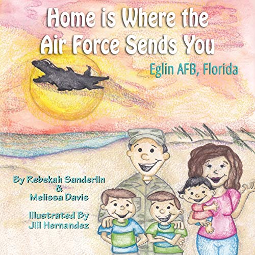 Beispielbild fr Home Is Where the Air Force Sends You: Eglin Air Force Base, Florida zum Verkauf von Revaluation Books