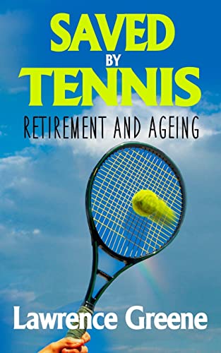 Beispielbild fr Saved By Tennis: Retirement and Ageing zum Verkauf von WorldofBooks