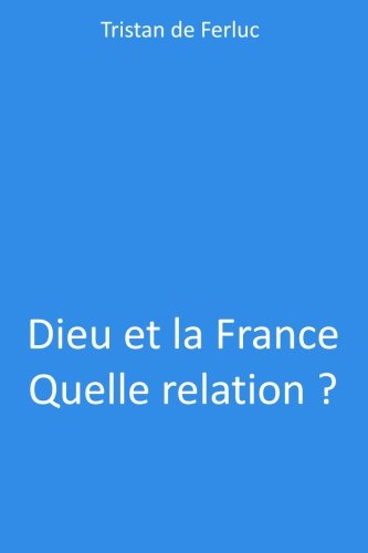 9781502892898: Dieu et la France Quelle relation ?