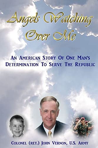 Imagen de archivo de Angels Watching Over Me: An American Story of One Man's Determination to Serve the Republic a la venta por THE SAINT BOOKSTORE