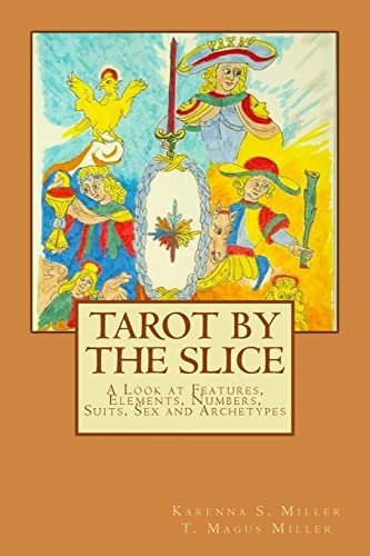 9781502901255: Tarot by the Slice: A Look at Features, Elements, Numbers, Suits, Sex and Archetypes