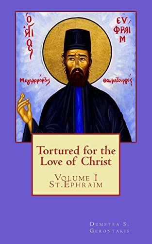 9781502903426: Tortured for the love of Christ: St.Ephraim: Volume 1