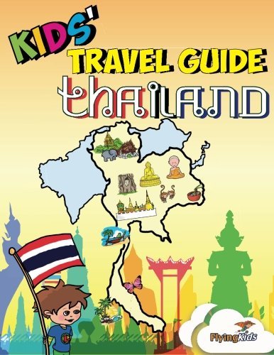 Imagen de archivo de Kids' Travel Guides - Thailand: No matter where you visit in Thailand - kids enjoy fascinating facts, fun activities, useful tips, quizzes and Leonardo! a la venta por SecondSale