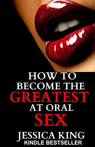 9781502905536: How to Become the Greatest at Oral Sex: Sex Secrets that puts a Spell on him