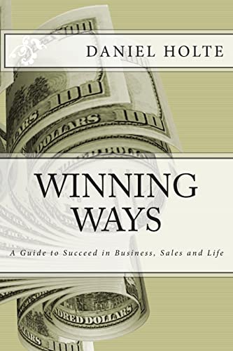 9781502906168: Winning Ways: A Guide to Succeed in Business, Sales and Life