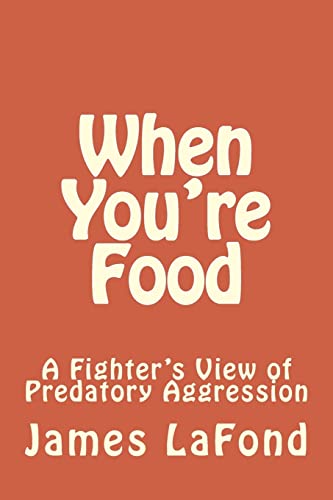 Beispielbild fr When You're Food: A Fighter's View of Predatory Aggression zum Verkauf von SecondSale