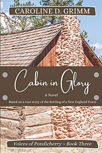 Beispielbild fr Cabin in Glory: A novel based on the early days of Bridgton, Maine (Voices of Pondicherry) zum Verkauf von Lucky's Textbooks
